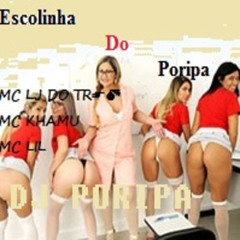 ECOLINHA DO PORIPA MC LJ DO TR MC LIL MC KHAMU (feat. mc khamu)