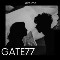 GATE77 - Love Me