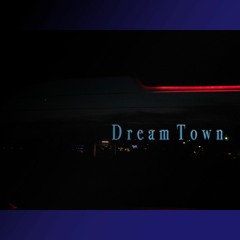 Welcome To Dream Town