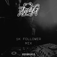 AndyG - 1K FOLLOWER MIX