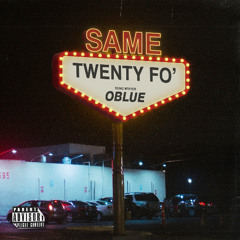 OBLUE - SAME TWENTY FO'