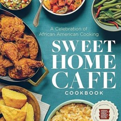 kindle👌 Sweet Home Caf? Cookbook: A Celebration of African American Cooking