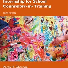 [ACCESS] EBOOK 🖋️ A Guide to Practicum and Internship for School Counselors-in-Train