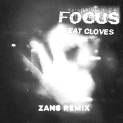 FREE DOWNLOAD - John Summit, cloves - Focus feat. CLOVES (ZANS Remix)