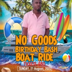 No Goods Bday Boat Ride Aug 21st Ep.1