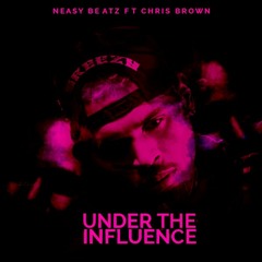 Neasy Beatz ft Chris Brown-Under The Influence(Amapiano BOOTLEG)