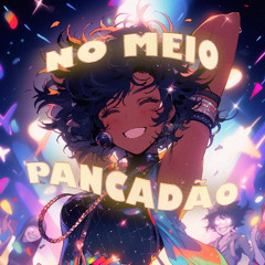 NO MEIO PANCADÃO