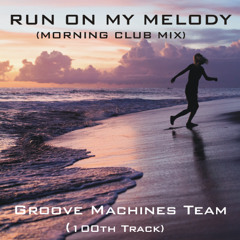 Run On My Melody ( Morning Club Mix)