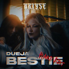 DUEJA - Bestie ( kriyse Hard Edit )