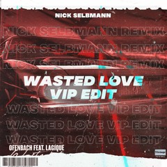 Ofenbach feat. Lagique - Wasted Love (Nick Selbmann VIP EDIT)