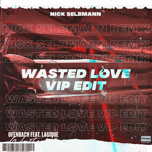 Ofenbach feat. Lagique - Wasted Love (Nick Selbmann VIP EDIT)
