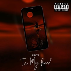 Gxnyo - In My Head {Freestyle}