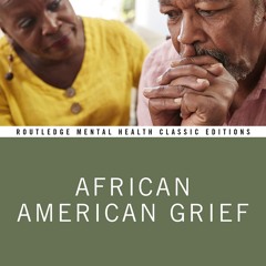 ⚡ PDF ⚡ African American Grief (Routledge Mental Health Classic Editio