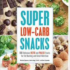 [FREE] EBOOK 📗 Super Low-Carb Snacks: 100 Delicious Keto and Paleo Treats for Fat Bu
