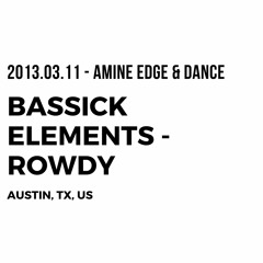 2013.03.11 - Amine Edge & DANCE @ Bassick Elements - Rowdy, Austin, TX, US