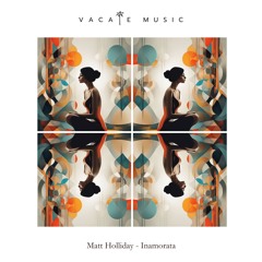 Matt Holliday - Inamorata (Original Mix) [Vacate Music]
