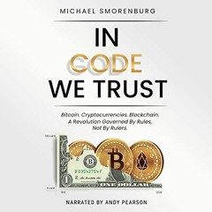 ( PN5cg ) In Code We Trust: Bitcoin, Cryptocurrencies, Blockchain, Web 3.0—A Revolution Governed b