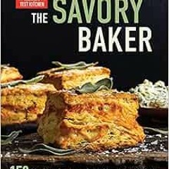 VIEW [PDF EBOOK EPUB KINDLE] The Savory Baker: 150 Creative Recipes, from Classic to