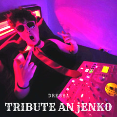 Dresha - Tribute an jENKO