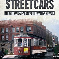 Get EBOOK 💖 Sunnyside Streetcars: The Streetcars of Southeast Portland by  Richard T