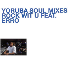 Rock Wit U (Yoruba Soul Mix - Main) [feat. Erro]