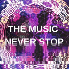 THE MUSIC NEVER STOP