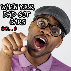 When Your Dad Got Bars, Pt. 1