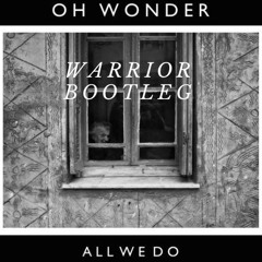 Oh Wonder - All we do (Warrior boolteg) Free Download
