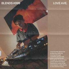 Blends #099 | ft. Love Ave.