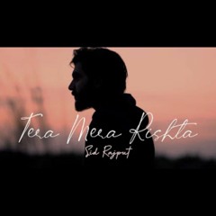 Tera Mera Rishta - Woh Lamhe - Sid Rajput