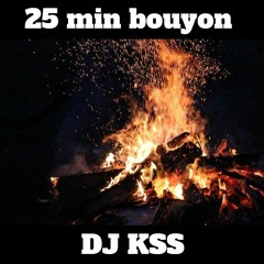 DJ KSS ( 25 MIN BOUYON ) 2022
