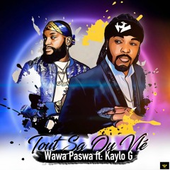 Wawa Paswa - Tout Saw Vle - Ft Kaylo G
