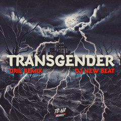 Transgender (Dril Remix)