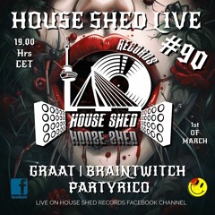 House Shed Live 90 Braintwitch & Graat