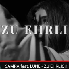 SAMRA feat. LUNE - ZU EHRLICH.mp3