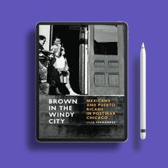 Brown in the Windy City: Mexicans and Puerto Ricans in Postwar Chicago (Historical Studies of U