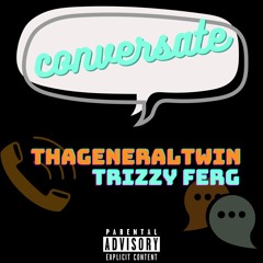Trizzy Ferg X ThaGeneralTwin - Conversate