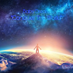 Baby Dreamz - Conquer The World Ft. Dreamz (Official Audio) Prod. InfinateRB