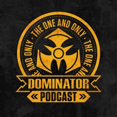 The One and Only Dominator Podcast - Akira, Bruhze & Drokz