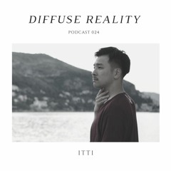 Diffuse Reality Podcast 024: Itti