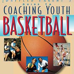 GET PDF 💙 The Baffled Parent's Guide to Coaching Youth Basketball by  David G. Fauch