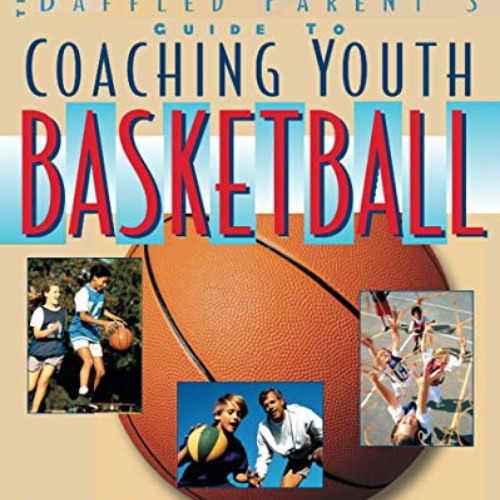[Download] PDF 📨 The Baffled Parent's Guide to Coaching Youth Basketball by  David G
