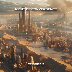 Night Of Convergence - Episode 5