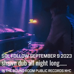 shawn dub all night long at SOL FOLLOW september 9 2023