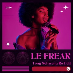 LE FREAK (TONY SCHWERY RE - EDIT) - CHIC