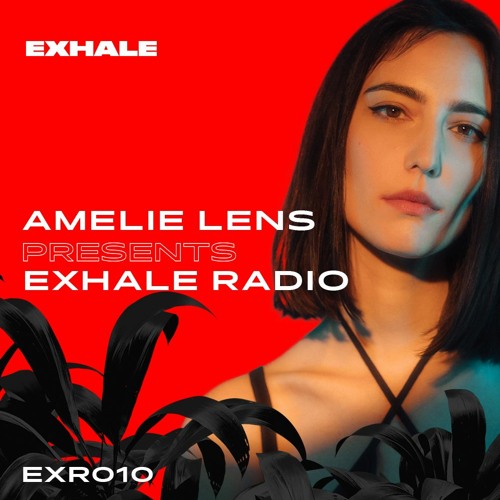 Amelie Lens Presents EXHALE Radio 010