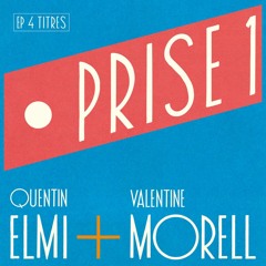 Quentin Elmi & Valentine Morell - Prise 1 [Full EP]