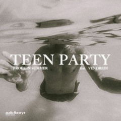 Teen Party (feat. Vendredi) - Broke In Summer | Free Background Music | Audio Library Release