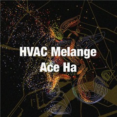 HVAC Melange (Produced By Ace Ha)