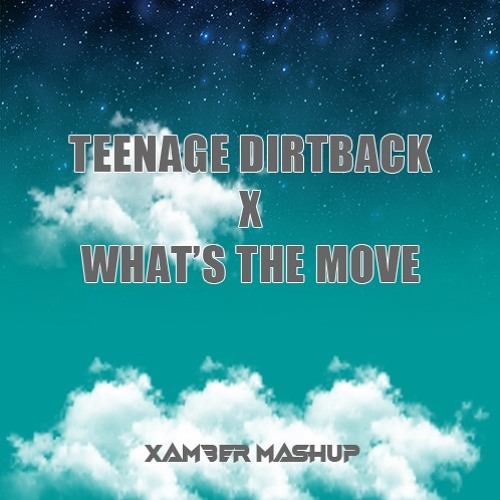 TEENAGE DIRTBACK X WHAT'S THE MOVE (XAMBER MASHUP) !FREE DOWNLOAD!
